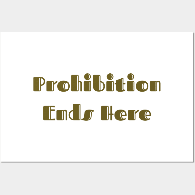 Prohibition Ends Here Wall Art by ryanmcintire1232